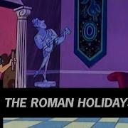 The Roman Holidays Theme Song