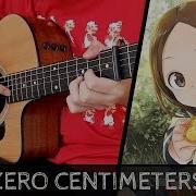 Karakai Jouzu No Takagi San Season 2 Op Zero Centimeters Fingerstyle Guitar Cover