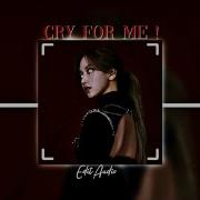 Cry For Me Audio Edit