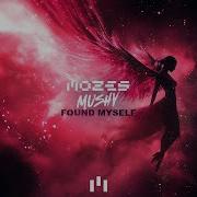 Mozes Mushy Found Myself