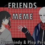 Friends Tweened Animation Meme Collab With Mortal