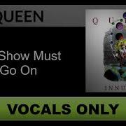 Queen The Show Must Go On Acapella Only Vocal