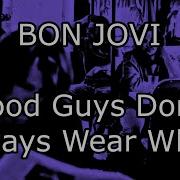 Bon Jovi Good Guys Don T Always Wear White Lyrics