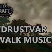 Drustvar Walk Music Battle For Azeroth Music