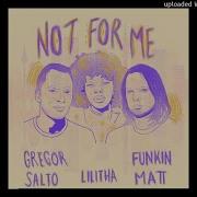 Gregor Salto Funkin Matt Lilitha Not For Me Club Mix