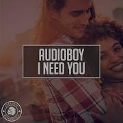 Audioboy I Need You Extended Mix