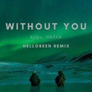 Kygo Hayla Without You Hellobeen Remix