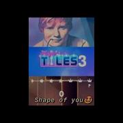 Ed Sheeran Shape Of You Magic Tiles