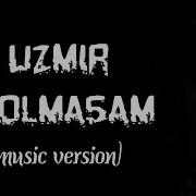 Uzmir Yetolmasam Official