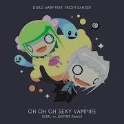 Oh Oh Oh Sexy Vampire Ft Fright Ranger S3Rl Vs Justin B Remix Disko Warp