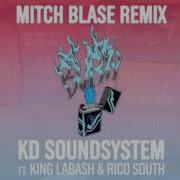 Kd Soundsystem Rico South Burn Feat King Labash Mitch Blase Remix