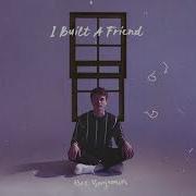 Alec Benjamin I Built A Friend 2020