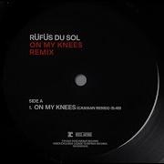 On My Knees Rufus Du Sol Cassian Remix