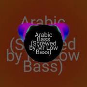 Arabic Bass Screwed By Mr Low Bass