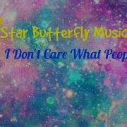 Star I Don T Care What People Say