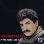 Burhan Çaçan Sen Nerdesin