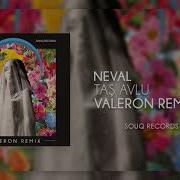 Neval Tas Avlu Valeron Remix