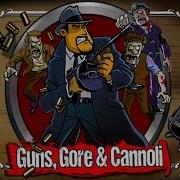 Guns Gore And Cannoli