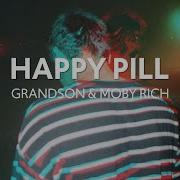 Happy Pill Lyrics Grandson Moby Ritch