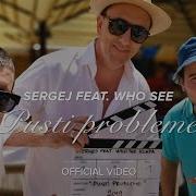 Sergej Ćetković Pusti Probleme Feat Who See