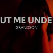 Put Me Under Grandson Lyrics