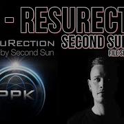 Ppk Resurrection Second Sun Remix