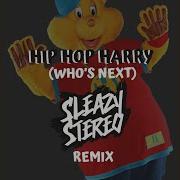 Sleazy Stereo Hip Hop Harry Who S Next Remix