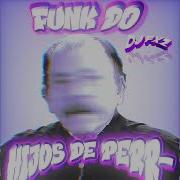 Funk Do Hijos De Perr
