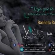 Vicky Corbacho Deja Que Te Bese A Sanz Ft M Anthony Official Bachata Remix Dj Chapa