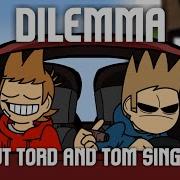 Dilemma But Tom And Tord Sings It