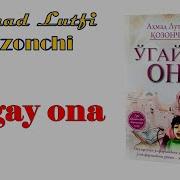Audio Kitob O Gay Ona 1 Qism Ahmad Lutfiy Qozonchi