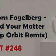 Bjorn Fogelberg Mind Your Matter Deep Orbit Remix