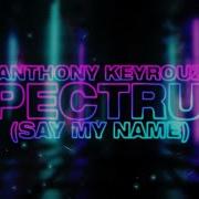 Anthony Keyrouz Spectrum Say My Name