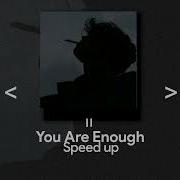 You Re Enough Speed Up