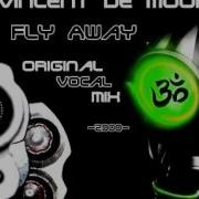 Vincent De Moor Fly Away Original Vocal Mix 2000