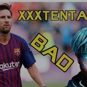 Lionel Messi Bad Xxxtentacion 2019 Hd