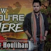 Now You Here Johnny Houlihan