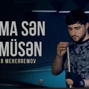 Zulfuqar Meherremov Aglima Sen Dusmusen