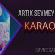 Artiq Sevmeyecem Karaoke