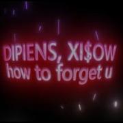 Dipiens Xi Ow How To Forget U Official Music Video