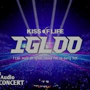 Kiss Of Life Igloo Concert Effect