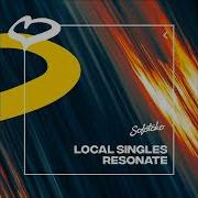 Local Singles Resonate Extended Mix Ютуб