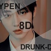 Drunk Dazed Enhypen 8D