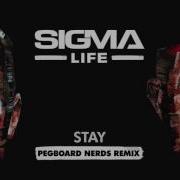 Sigma Stay Pegboard Nerds Remix