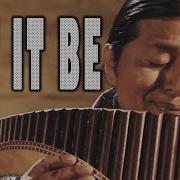 Let It Be Pan Flute Versión The Andes