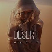 Desert Music Ethnic Deep House Mix 2025 Vol 77