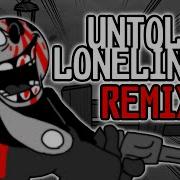 Untold Loneliness Remix