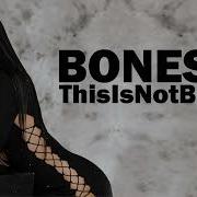 Bones Thisisnotbones Celhis Remix 2025