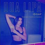 Dua Lipa Idgaf Young Franco Remix