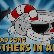 Cuphead Song Brothers In Arms Братья По Оружию